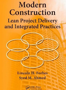modern-construction-lean-project-delivery-and-integrated-practices-industrial-innovation-2010-by-lincoln-h-forbes-and-syed
