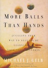 more-balls-than-hands-juggling-your-way-to-success-by-learning-to-love-your-mistakes-2003-by-michael-gelb